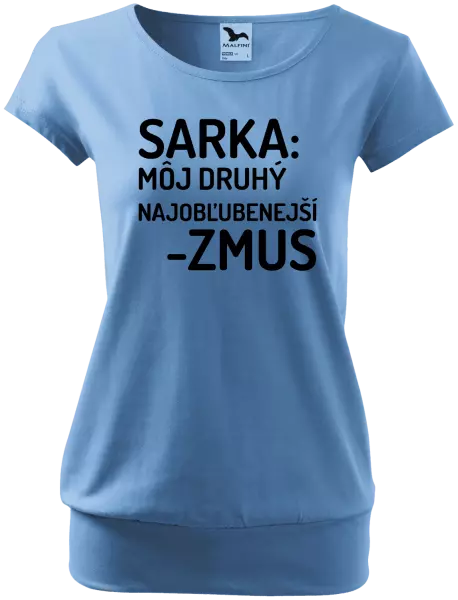 Dámske tričko Sarka- môj druhý najobľubenejší -zmus