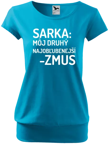 Dámske tričko Sarka- môj druhý najobľubenejší -zmus