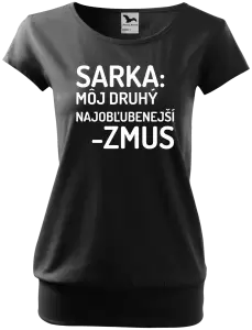Dámske tričko Sarka- môj druhý najobľubenejší -zmus