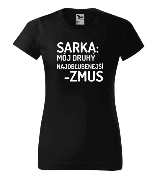 Dámske tričko Sarka- môj druhý najobľubenejší -zmus
