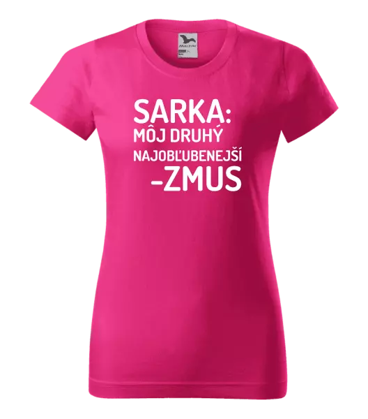 Dámske tričko Sarka- môj druhý najobľubenejší -zmus