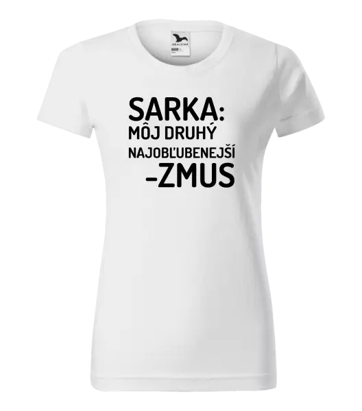 Dámske tričko Sarka- môj druhý najobľubenejší -zmus