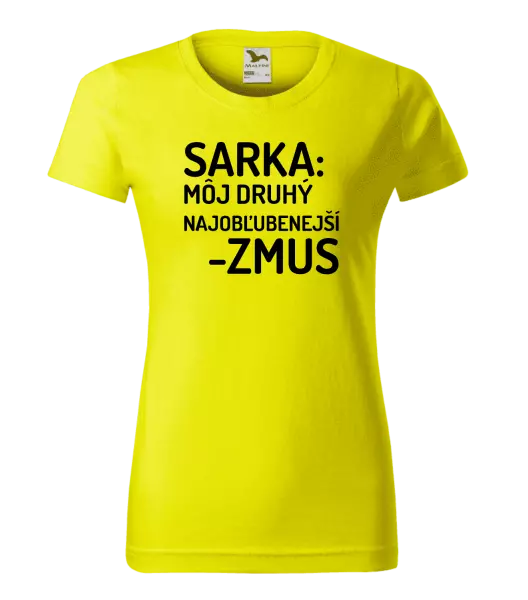 Dámske tričko Sarka- môj druhý najobľubenejší -zmus