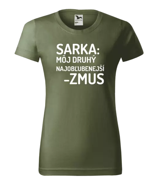 Dámske tričko Sarka- môj druhý najobľubenejší -zmus