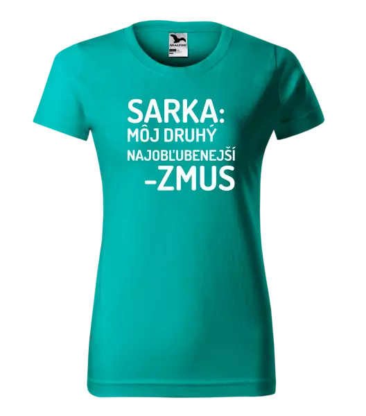 Dámske tričko Sarka- môj druhý najobľubenejší -zmus