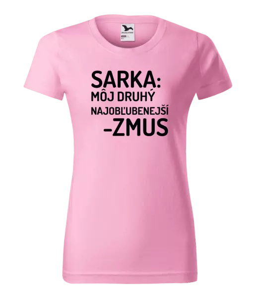 Dámske tričko Sarka- môj druhý najobľubenejší -zmus