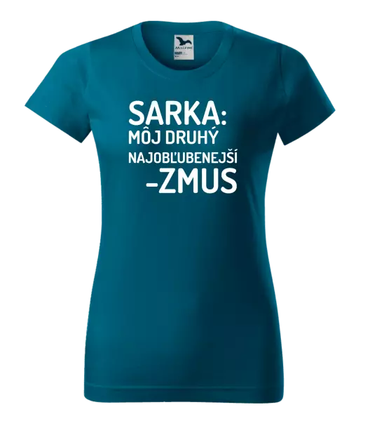 Dámske tričko Sarka- môj druhý najobľubenejší -zmus