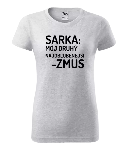 Dámske tričko Sarka- môj druhý najobľubenejší -zmus