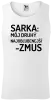Pánske tielko Sarka- môj druhý najobľubenejší -zmus