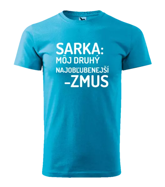 Pánske tričko Sarka- môj druhý najobľubenejší -zmus