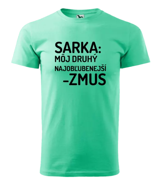 Pánske tričko Sarka- môj druhý najobľubenejší -zmus