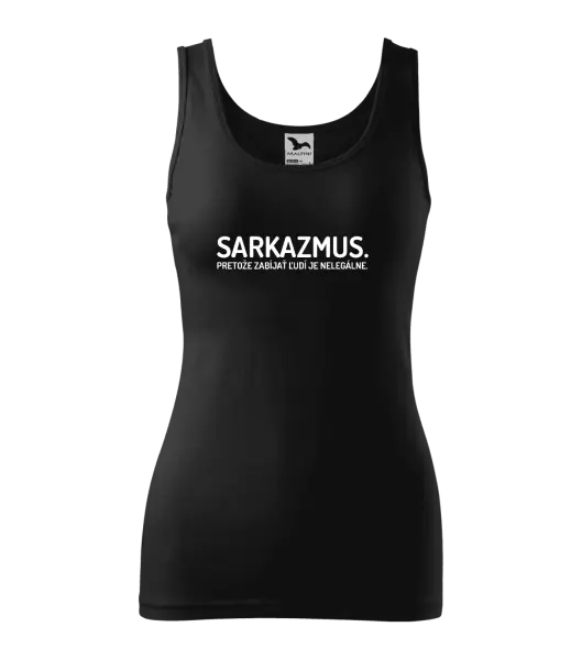 Dámske tielko Sarkazmus. Pretože zabíjať ľudí je nelegálne.