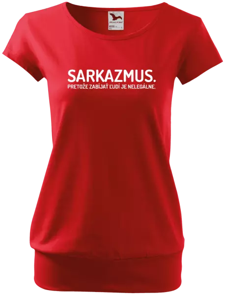 Dámske tričko Sarkazmus. Pretože zabíjať ľudí je nelegálne.