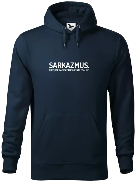 Pánska mikina Sarkazmus. Pretože zabíjať ľudí je nelegálne.