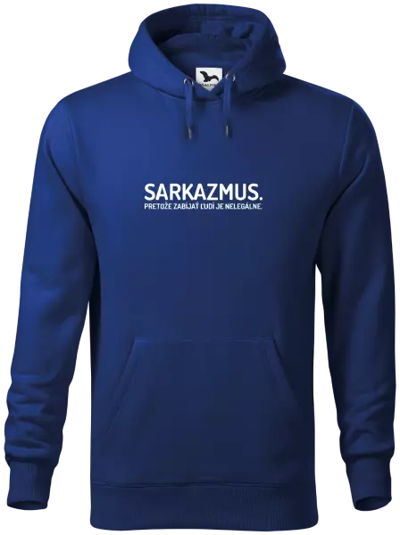 Pánska mikina Sarkazmus. Pretože zabíjať ľudí je nelegálne.