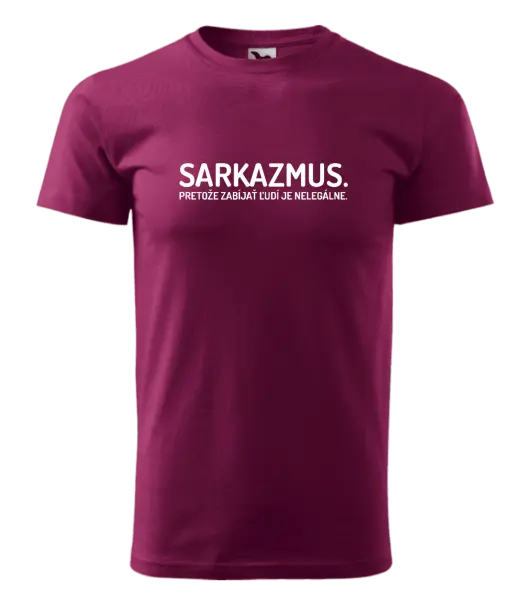 Pánske tričko Sarkazmus. Pretože zabíjať ľudí je nelegálne.
