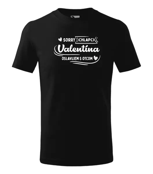 Detské tričko Sorry chlapci, Valentína oslavujem s otcom
