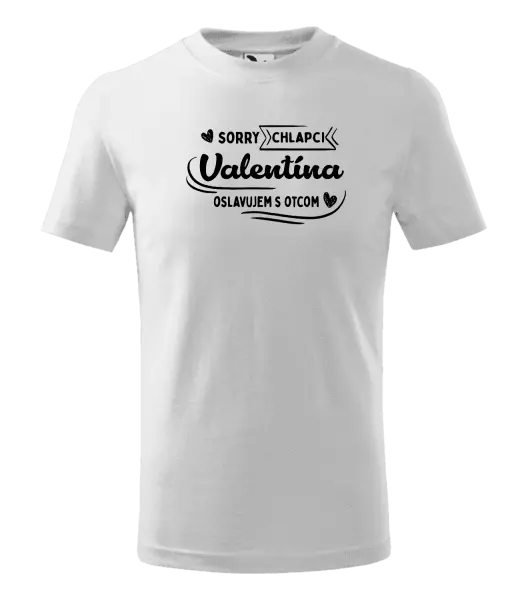 Detské tričko Sorry chlapci, Valentína oslavujem s otcom