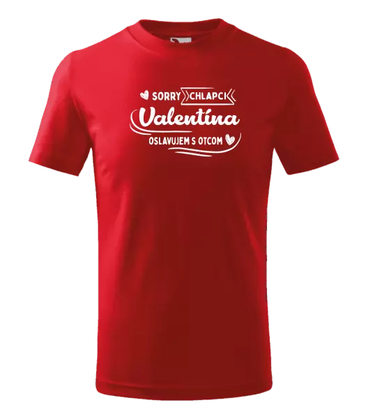 Detské tričko Sorry chlapci, Valentína oslavujem s otcom