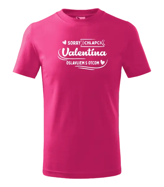 Detské tričko Sorry chlapci, Valentína oslavujem s otcom