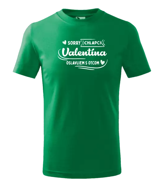 Detské tričko Sorry chlapci, Valentína oslavujem s otcom