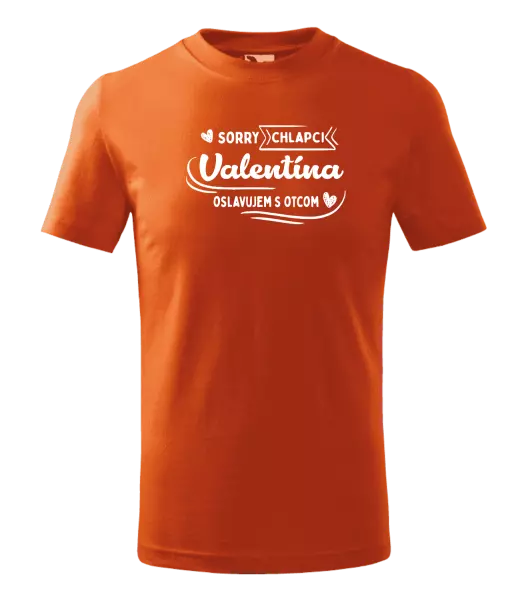 Detské tričko Sorry chlapci, Valentína oslavujem s otcom