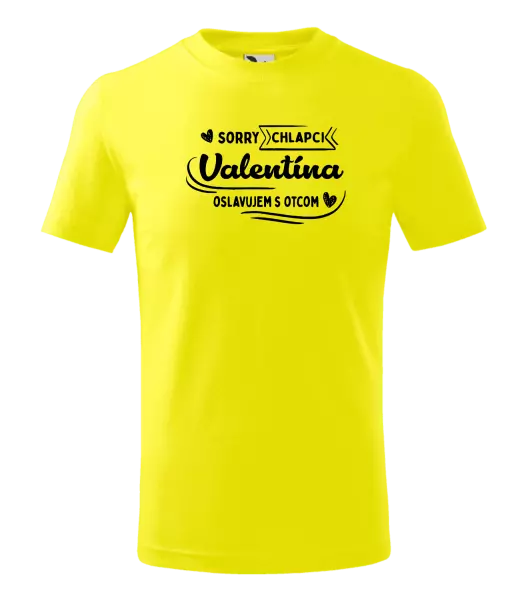 Detské tričko Sorry chlapci, Valentína oslavujem s otcom
