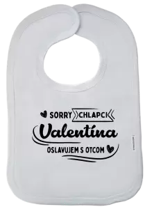 Detský podbradník Sorry chlapci, Valentína oslavujem s otcom