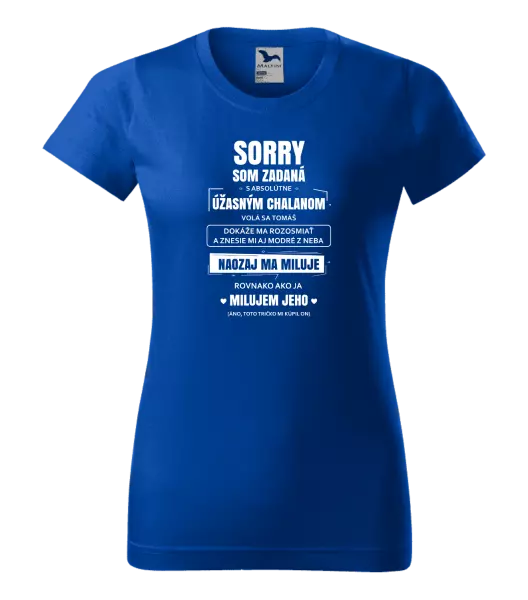 Dámske tričko Sorry, som zadaná