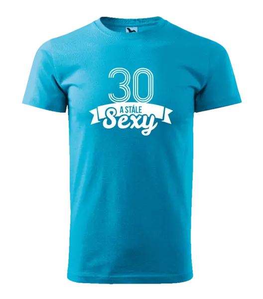 Pánske narodeninové tričko Stále sexy