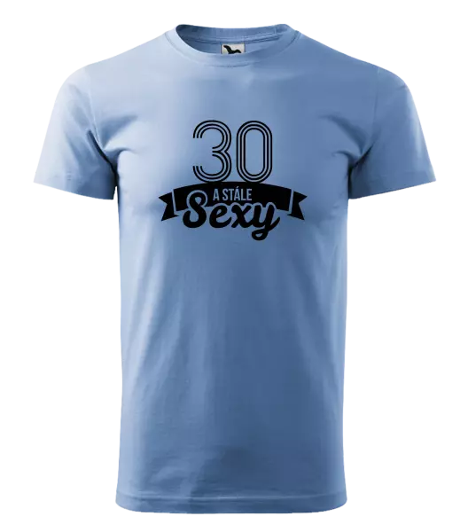 Pánske narodeninové tričko Stále sexy
