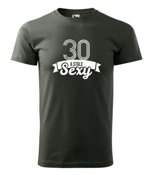Pánske narodeninové tričko Stále sexy
