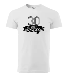 Pánske narodeninové tričko Stále sexy