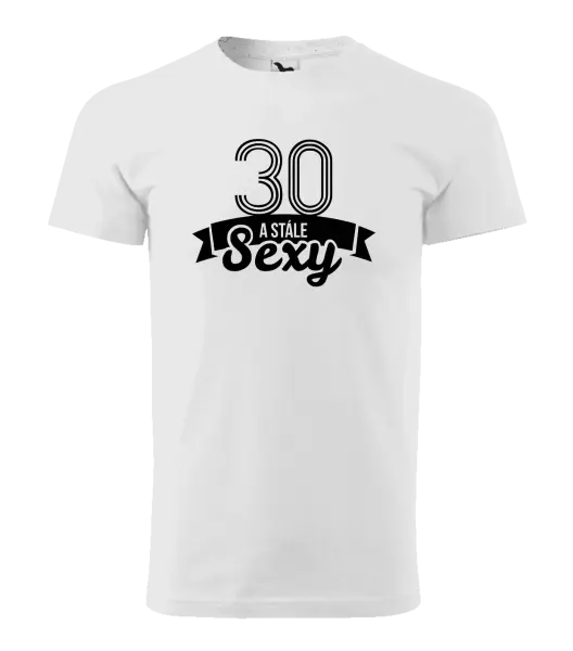 Pánske narodeninové tričko Stále sexy