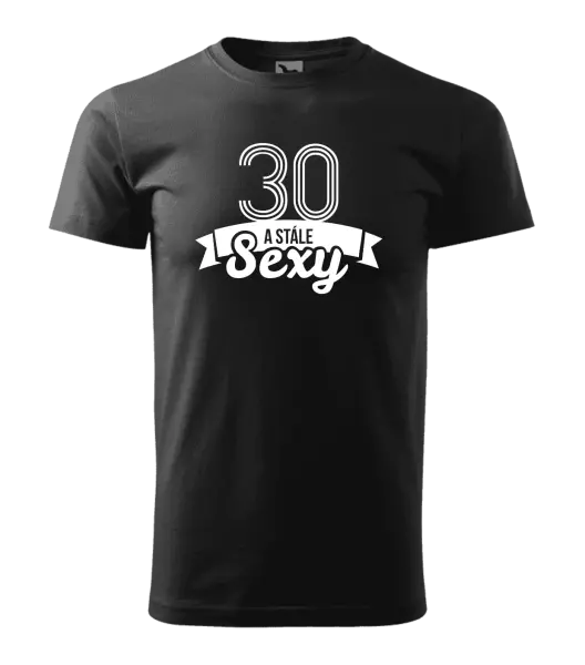 Pánske narodeninové tričko Stále sexy