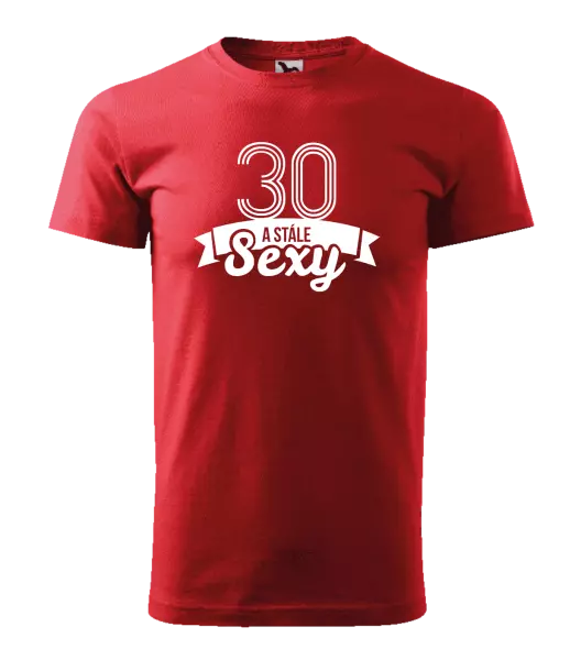 Pánske narodeninové tričko Stále sexy