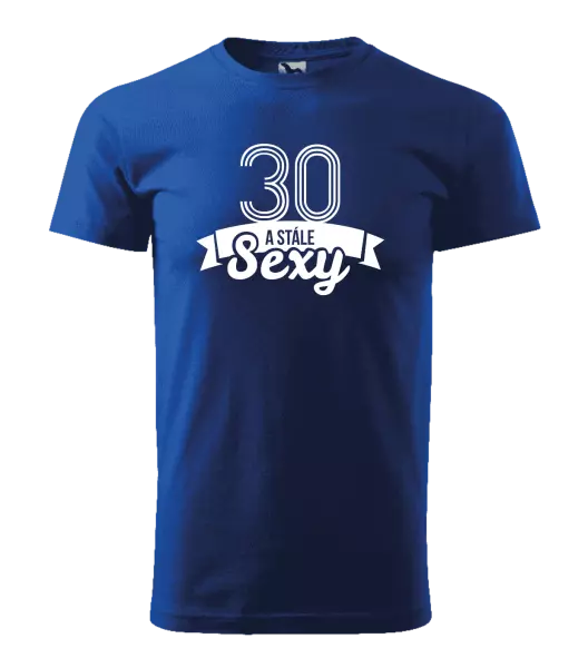 Pánske narodeninové tričko Stále sexy