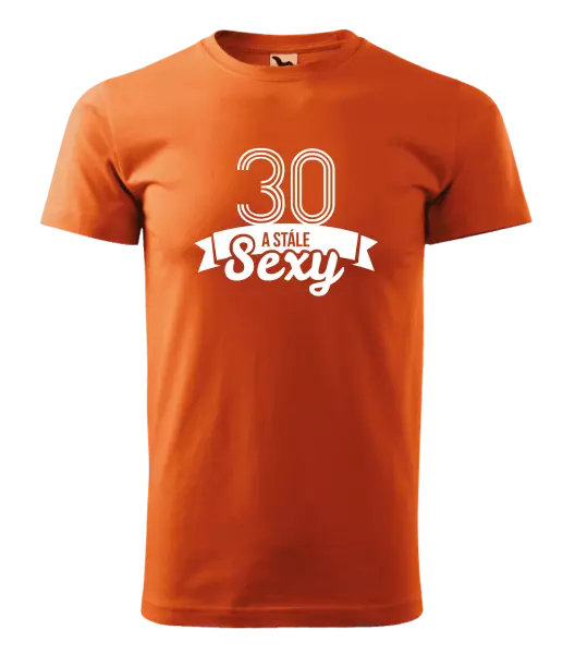 Pánske narodeninové tričko Stále sexy