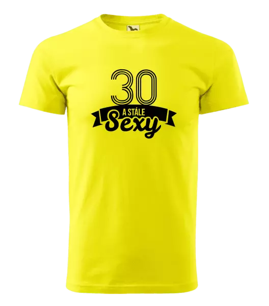 Pánske narodeninové tričko Stále sexy