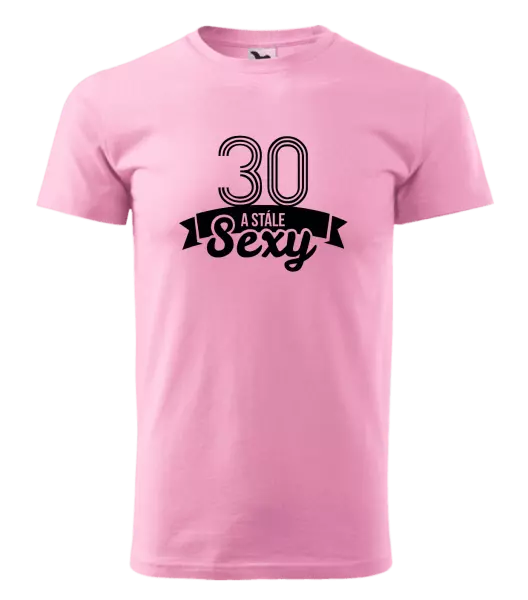 Pánske narodeninové tričko Stále sexy