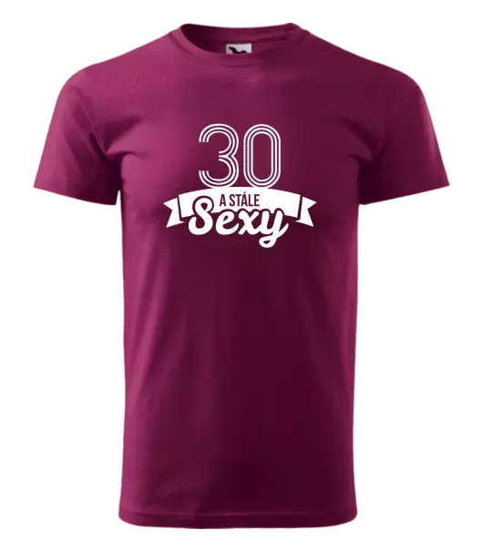 Pánske narodeninové tričko Stále sexy