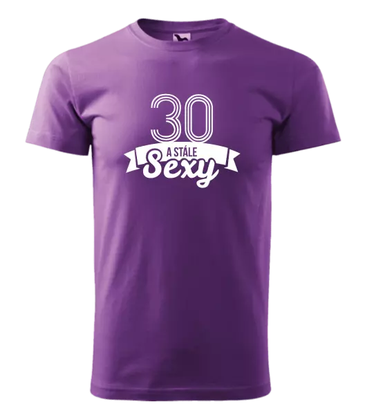Pánske narodeninové tričko Stále sexy