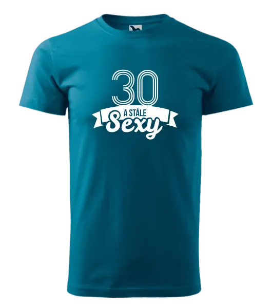 Pánske narodeninové tričko Stále sexy