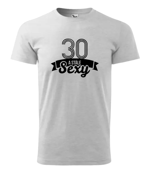 Pánske narodeninové tričko Stále sexy