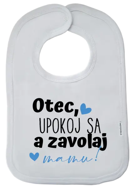 Detský podbradník Otec, upokoj sa a zavolaj mamu