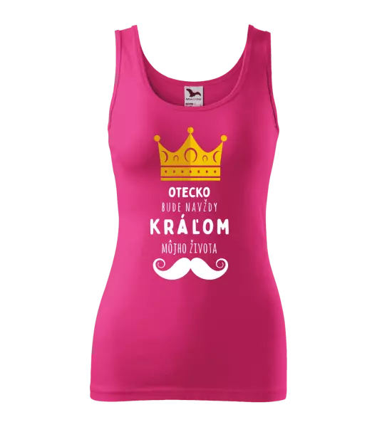 Dámske tielko Otecko bude navždy kráľom môjho života