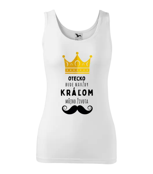 Dámske tielko Otecko bude navždy kráľom môjho života
