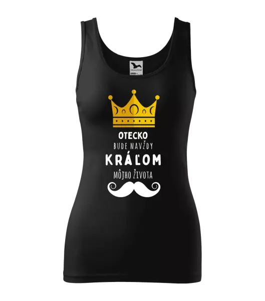 Dámske tielko Otecko bude navždy kráľom môjho života