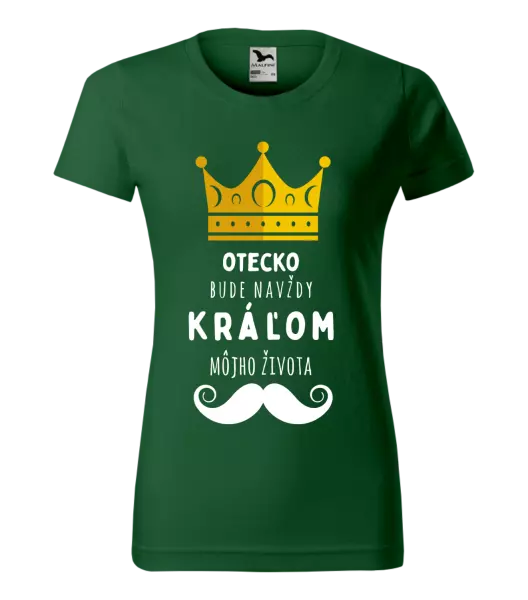 Dámske tričko Otecko bude navždy kráľom môjho života