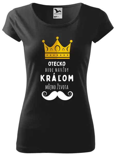 Dámske tričko Otecko bude navždy kráľom môjho života